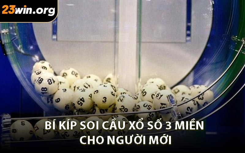 Bí Kíp Soi Cầu Xổ Số 3 Miền Cho Người Mới
