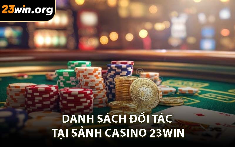 Danh sách đối tác tại sảnh Casino 23WIN